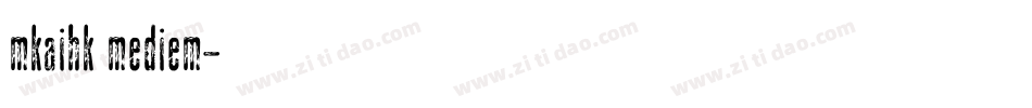 mkaihk mediem字体转换